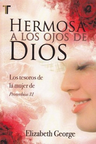 Hermosa a los Ojos de Dios - Los tesoros de la mujer de Proverbios 31