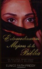 Extraordinarias mujeres de la Biblia: Un estudio devocional de cincuenta mujeres