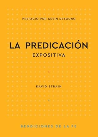 La Predicación expositiva (Bendiciones de la Fe)