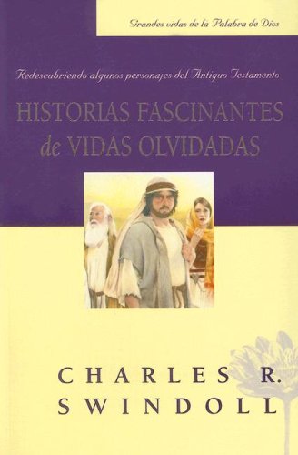 Historias Fascinantes de Vidas Olvidadas: Redescubriendo Algunos Personajes del Antiguo Testamento