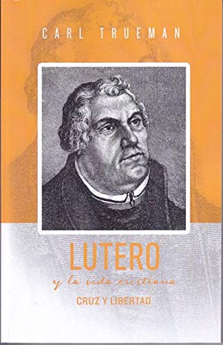 Lutero y la vida cristiana - Cruz y libertad