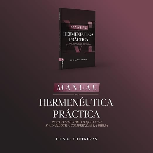 Manual de hermenéutica práctica: Pero ¿entiendes lo que lees? Ayudándote a comprender la Biblia