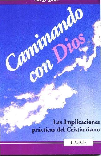 Caminando con Dios: Las implicaciones Practicas del cristianismo