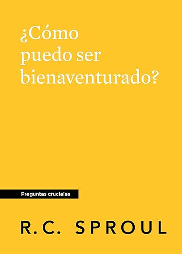 ¿Cómo puedo ser bienaventurado?