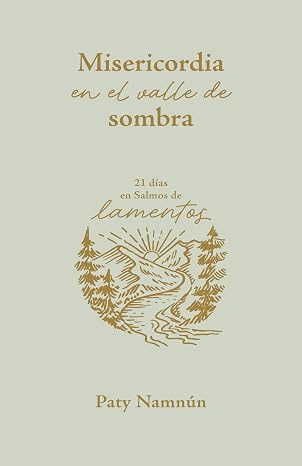 Misericordia en el Valle de Sombra: 21 días en Salmos de Lamentos
