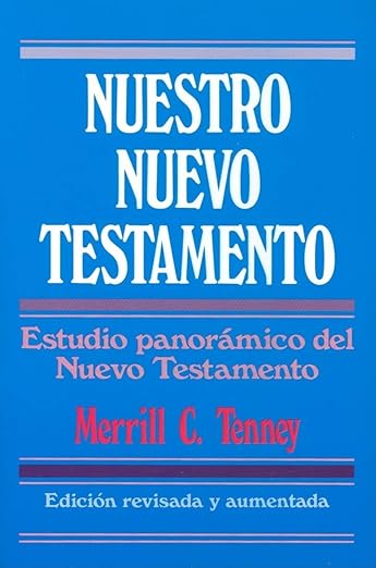 Nuestro Nuevo Testamento: Estudio panoramico del Nuevo Testamento (edicion revisada y aumentada)