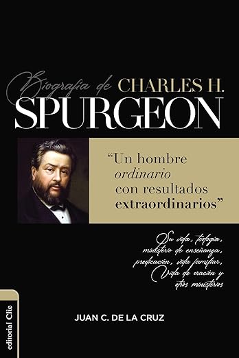 Biografia de Charles Spurgeon: Un hombre ordinario con resultados extraordinarios