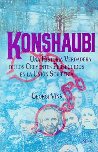 Konshaubi - Una Historia Verdadera De Los Creyentes Persiguidos En La Union Sovietica