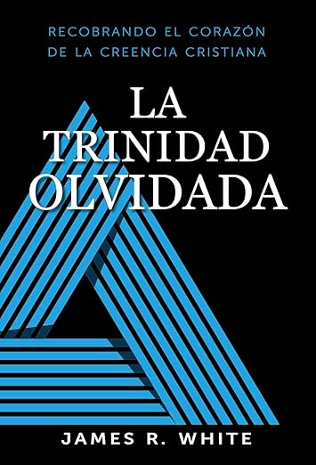 La Trinidad Olvidada: Rescatando el Corazón de la Fe Cristiana