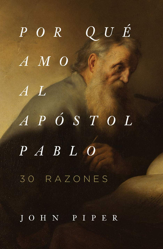Por qué amo al apóstol Pablo: 30 razones (Spanish Edition)