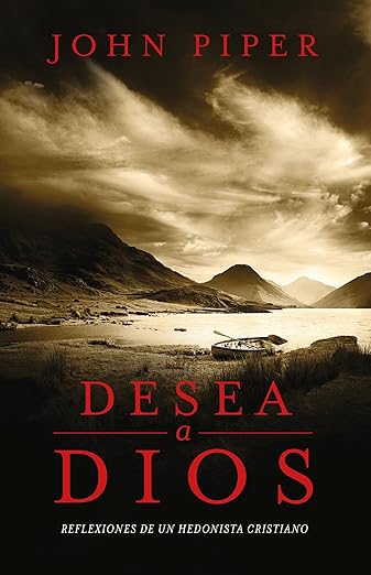 Desea a Dios - Reflexiones de un hedonista cristiano