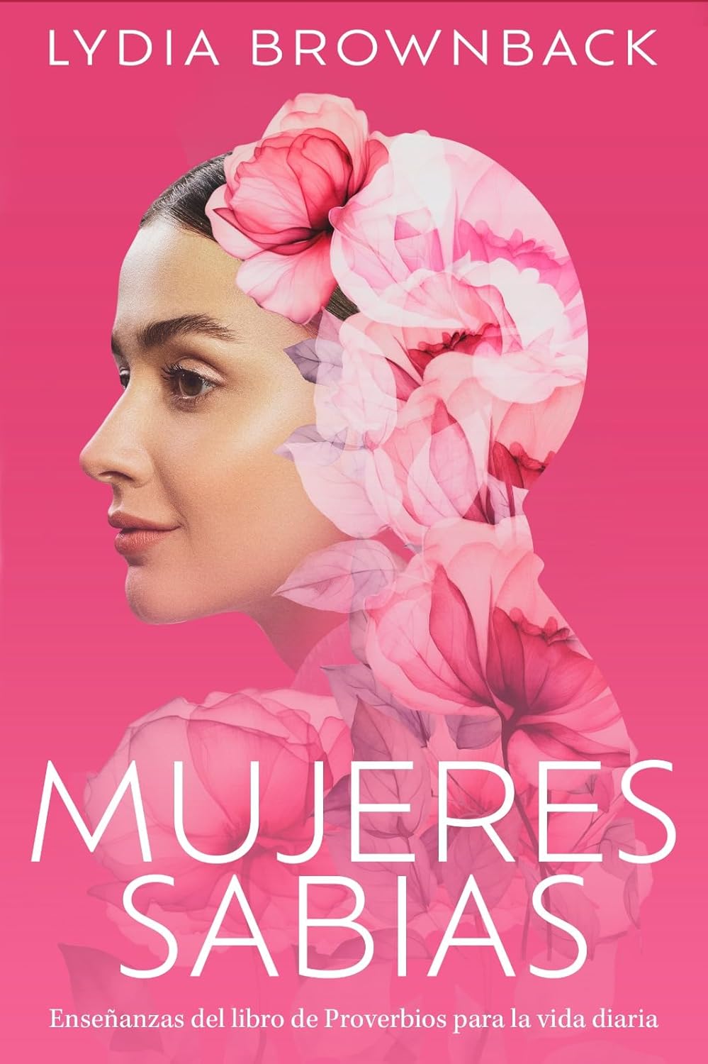 Mujeres sabias: enseñanzas del libro de Proverbios para la vida diaria