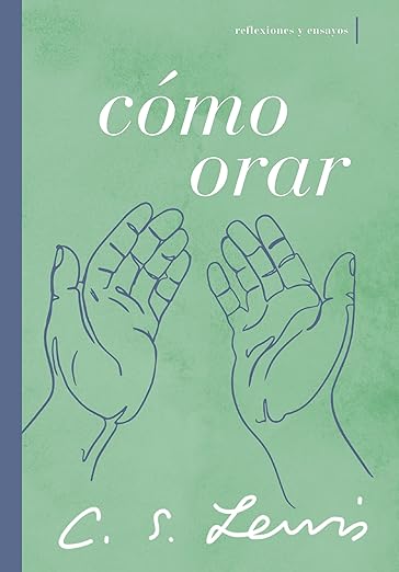Como orar: Reflexiones y ensayos
