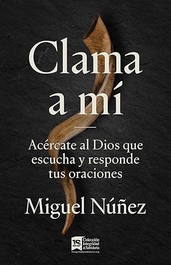 Clama a MÍ: Acercate al Dios que escucha y responde tus oraciones