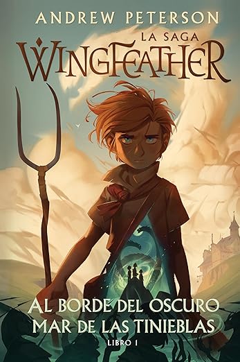 Al borde del oscuro mar de las tinieblas: La saga Wingfeather | Libro I
