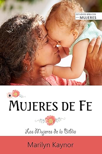 Mujeres de fe: Las mujeres de la Biblia