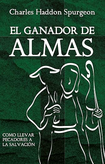 El ganador de almas: Cómo llevar pecadores a la salvación