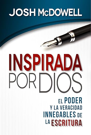 Inspirada por Dios: el poder y la veracidad innegables de la Escritura