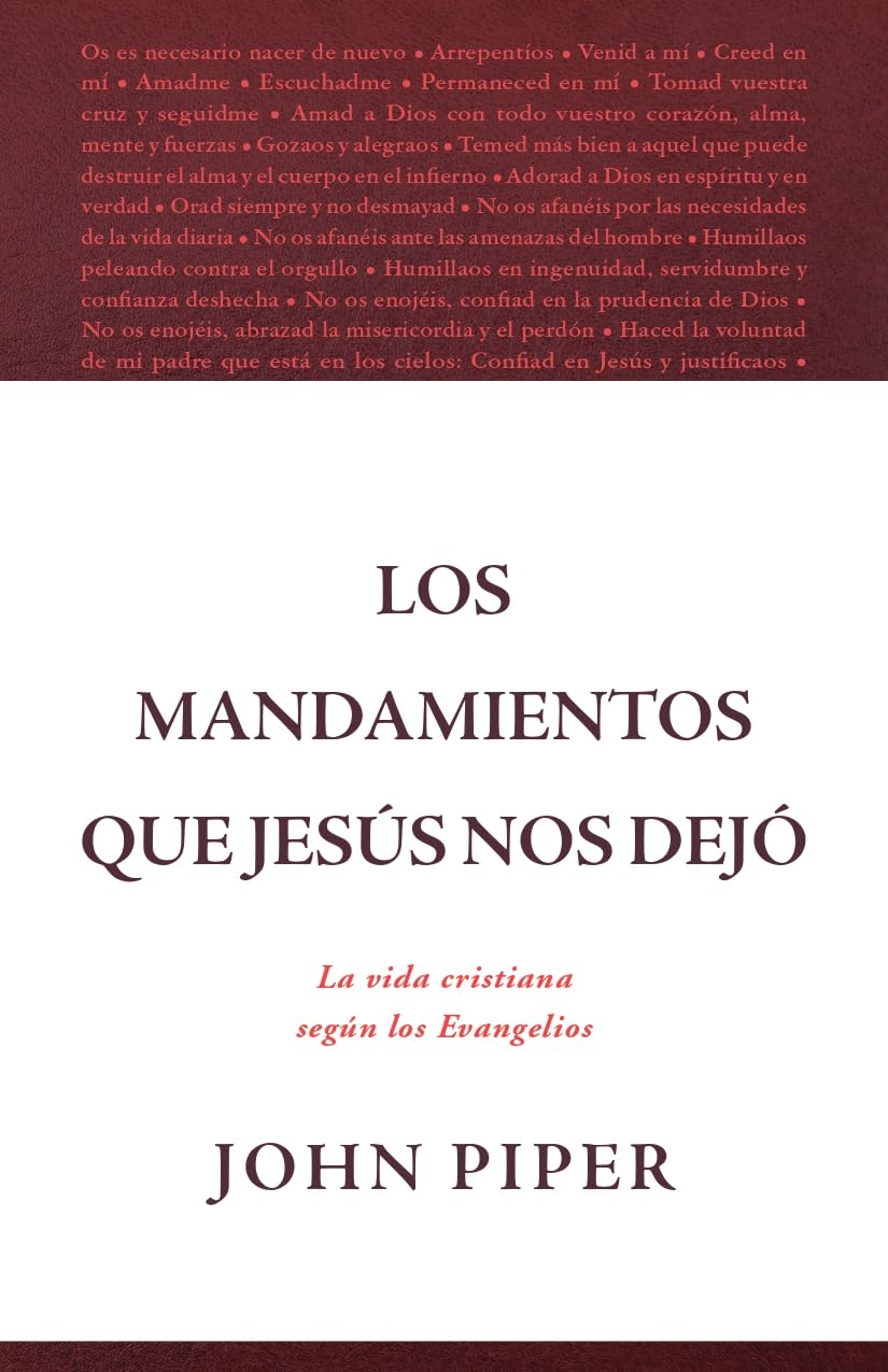 Los mandamientos que Jesús nos dejó: La vida cristiana según los Evangelios