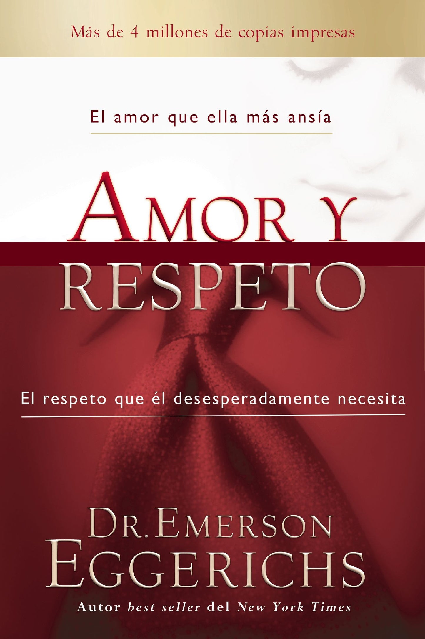 Amor y Respeto: el amor que ella mas ansía y el respeto que él desesperadamente necesita (Nueva Edicion)