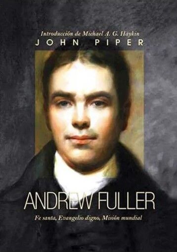 Andrew Fuller, Fe santa, evangelio digno, misión mundial