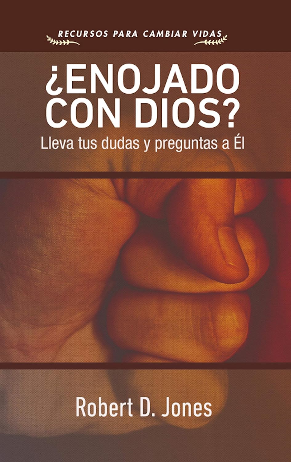 ¿Enojado con Dios?: Lleva tus dudas y preguntas a Él (Spanish Edition)
