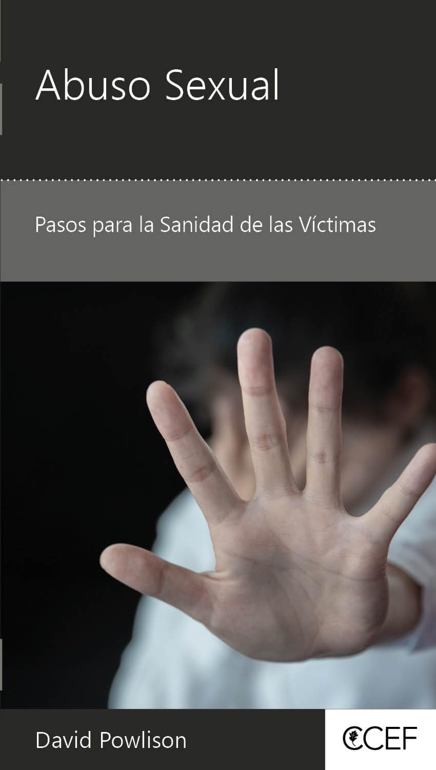 Abuso Sexual: Pasos para la sanidad de las víctimas (por David Powlison)
