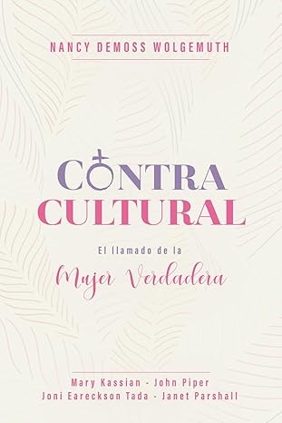 Contracultural: el llamado de la mujer verdadera