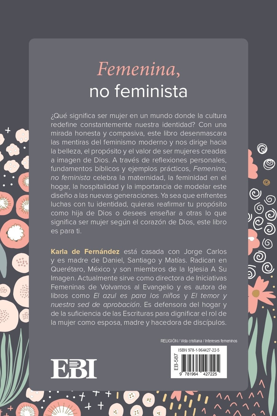 Femenina, no Feminista: La mujer que Dios te llamó a ser