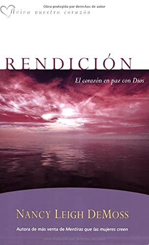 Rendición: El corazón en paz con Dios (Aviva Nuestro Corazon) (Spanish Edition)
