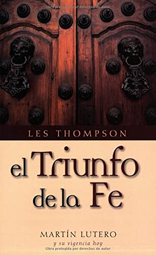 El Triunfo de la fe: Martin Lutero y su vgencia hoy