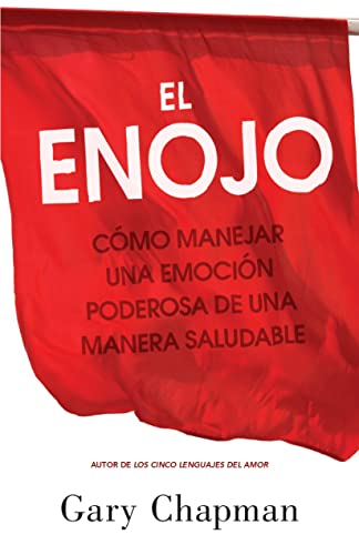 El enojo: Como manejar una emoción poderosa de una manera saludable