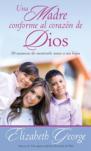 Una madre conforme al corazón de Dios: 10 maneras de mostrarle amor a sus hijos (bolsillo)