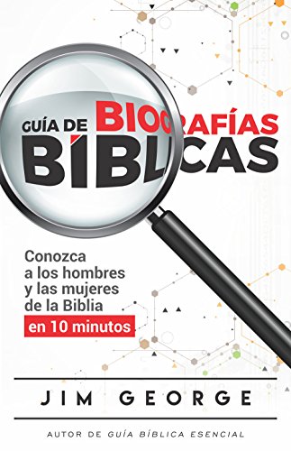 Guía de biografías bíblicas -conozca a los hombres y las mujeres de la Biblia en 10 minutos