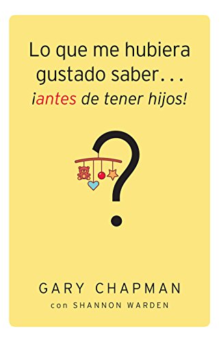 Lo que me hubiera gustado saber...antes de tener hijos