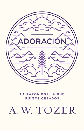 Adoracion: La razon por la que fuimos creados