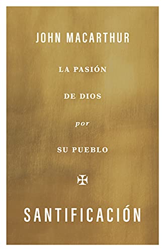 Santificación: La pasión de Dios por su pueblo (Spanish Edition)