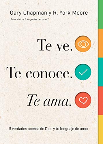 Te ve. Te conoce. Te ama.: 5 verdades acerca de Dios y tu lenguaje de amor