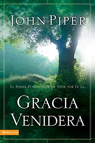 Gracia Venidera: El Poder Purificador de Vivir Por Fe La... (Spanish Edition)