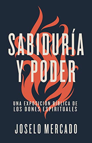 Sabiduría y poder: Una exposición bíblica de los dones espirituales (Spanish Edition)