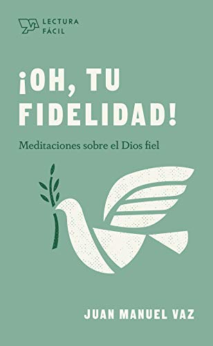 ¡Oh, tu fidelidad!: Meditaciones sobre el Dios fiel (Lectura fácil)