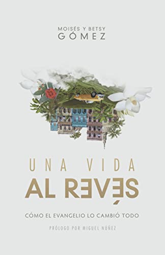 Una vida al revés - como el Evangelio lo cambió todo