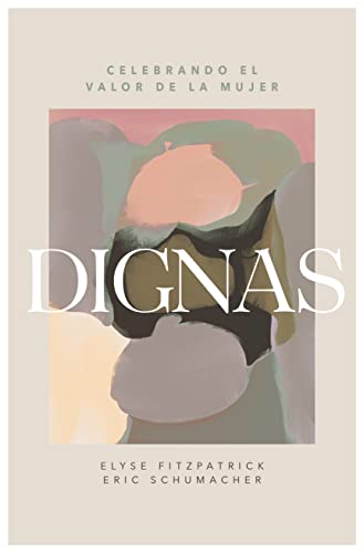 Dignas: celebrando el valor de la mujer