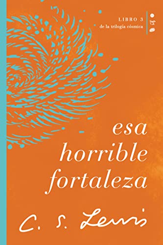 Esa horrible fortaleza: Libro 3 de La trilogía cósmica