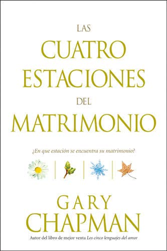Las cuatro estaciones del matrimonio: ¿En qué estación se encuentra su matrimonio? (Spanish Edition)