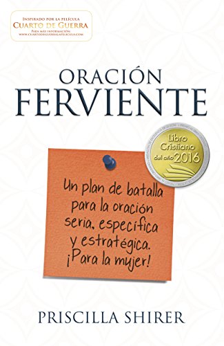 Oración Ferviente: Un plan de batalla para la oración seria, específica y estratégica
