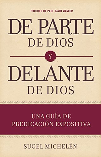 De parte de Dios y delante de Dios: una guia de predicacion expositiva