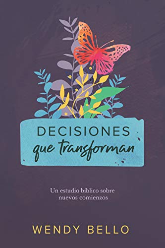 Decisiones que transforman: un estudio biblico sobre nuevos comienzos