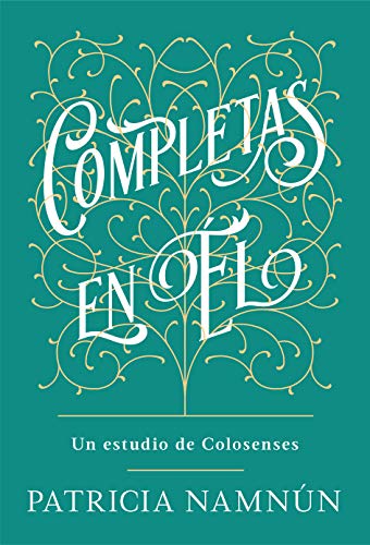 Completas en Él - un estudio de Colosenses