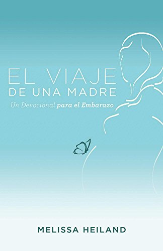 El Viaje de una Madre: Un Devocional para el Embarazo